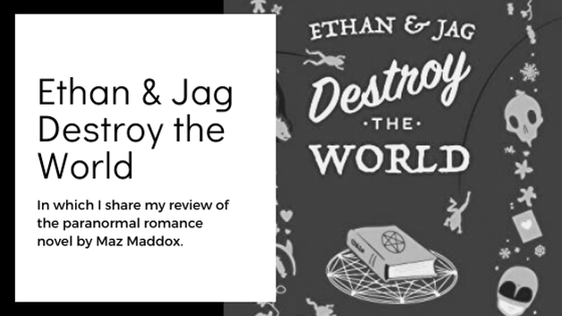 Book Review: Ethan & Jag Destroy the World by Maz Maddox